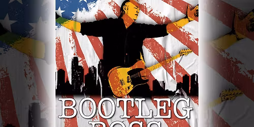 Bootleg Boss \u2013 The Music of Bruce Springsteen