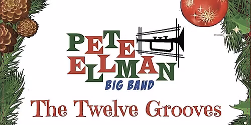 Pete Ellman Big Band: The 12 Grooves of Christmas at The Venue - Aurora