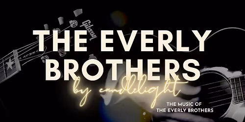 The Everly Brothers by Candlelight - Stratford upon Avon