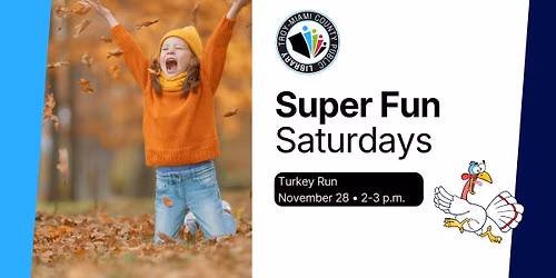 Turkey Run - Super Fun Saturdays