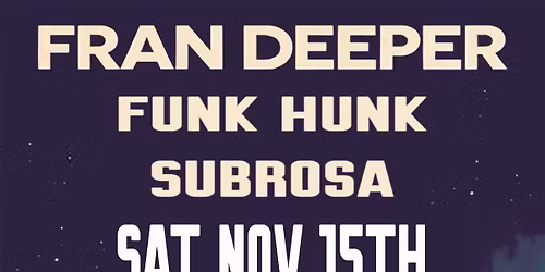Fran Deeper, Funk Hunk and Subrosa at Marigold 