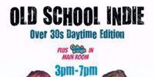 Old School Indie: Over 30s Daytime Party - 14 November, 3pm-7pm
