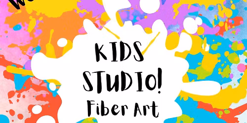 Kids Studio! Contemporary Fiber Art