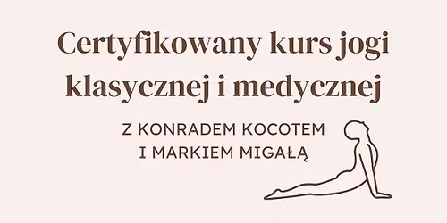 Certyfikowany Kurs Jogi Klasycznej i Medycznej z Konradem Kocotem i Markiem Miga\u0142\u0105