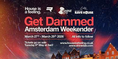 GET DAMMED (AMSTERDAM WEEKENDER)