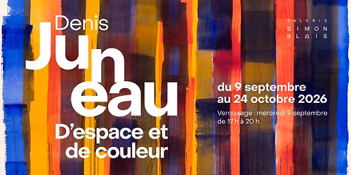 Vernissage: Denis Juneau \u00ab D'espace et de couleur \u00bb