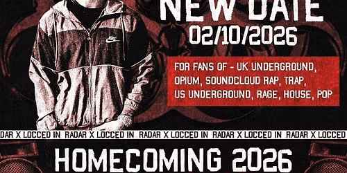 (UPGRADED CAPACITY 75% SOLD OUT) LOCCED IN X RADAR PRESENT HOMECOMING 