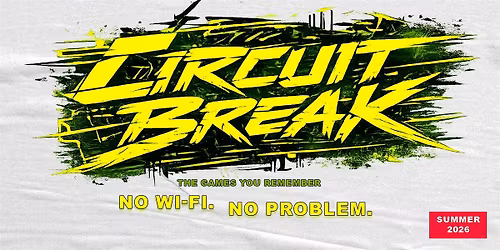 CIRCUIT BREAK | Summer 2026