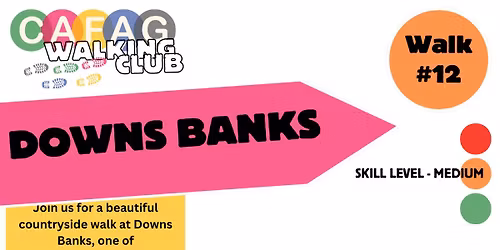 NOW FULLY BOOKED - WALK #12 - Downs Banks
