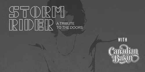 Storm Rider - A Tribute to The Doors & Canadian Bakin'