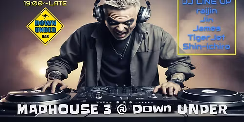 Madhouse 3 @ Down Under Chiba 