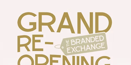 The Branded Exchange Grand Reopening Event