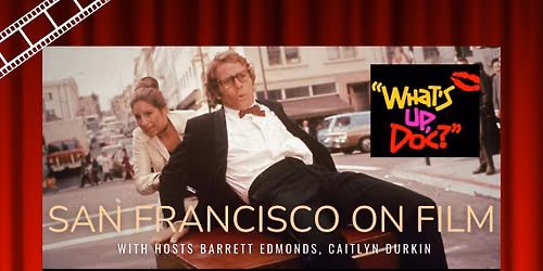 Dinner & Movie: SF on Film Featuring "What's Up Doc?" (for members and invited guests)