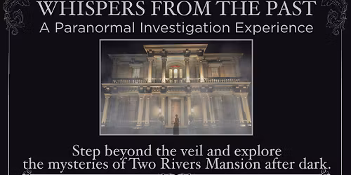 Whispers From the Past \u2013 A Paranormal Investigation Experience (July 24, 2026)