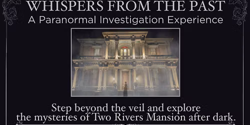 Whispers From the Past \u2013 A Paranormal Investigation Experience (July 24, 2026)