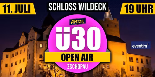 11.07. \u2605 \u00dc30 OPEN AIR ZSCHOPAU \u2605 Schloss Wildeck
