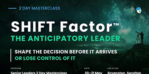 Anticipatory Leadership Masterclass for Senior Leaders | 20\u201321 May 2026 | Bryanston