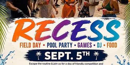 RECESS: Adult Field Day & Pool Party