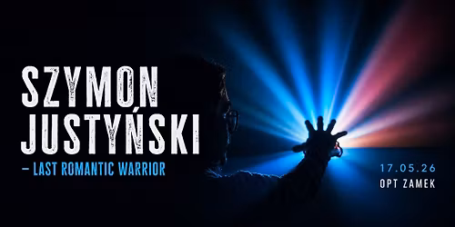 Szymon Justy\u0144ski \u2013 Last Romantic Warrior: koncert w OPT Zamek