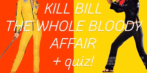 17\/4 K*ll BILL: The Whole Bloody Affair + QUIZ