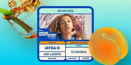 Piknic \u00c9lectronik MTL #7 : Jayda G, Ash Lauryn \/ Homeby6 : DJ Swisha
