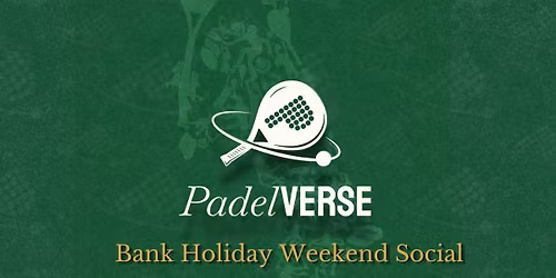 Padelverse May Bank Holiday Social