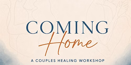 Coming Home: A Couples Healing Workshop