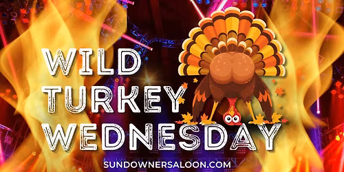 Sundowner Saloon Wild Turkey Wednesday