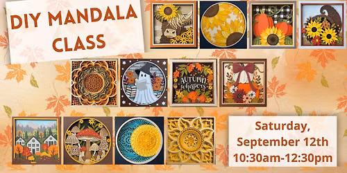 Fall Into Creativity: DIY Mandala Class - Saturday, September 12th 10:30am-12:30pm