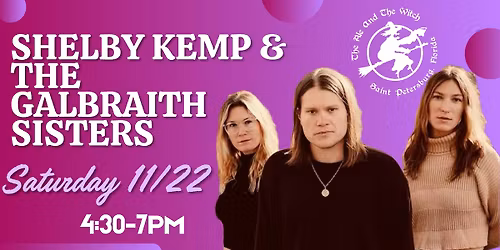 Special Saturday Show Alert : Shelby Kemp & The Galbraith Sisters Courtyard Concert 11\/22 4:30pm