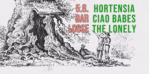 5.8. Loose: Hortensia + Ciao Babes + The Lonely