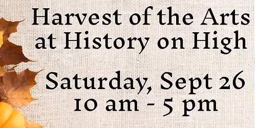 Harvest of the Arts at History on High