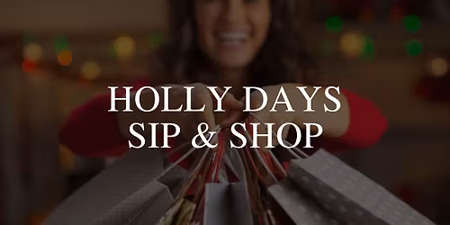 Holly Days Sip & Shop 2025