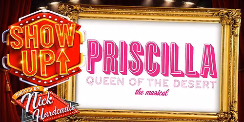 SHOW UP! Priscilla the Musical 20th Anniversary edition