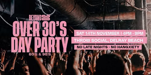 80s & 90s Over 30s Daytime Clubbing \u2013 DELRAY BEACH