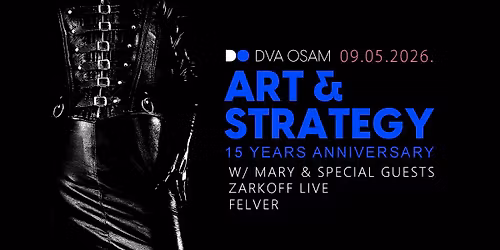ART & STRATEGY - 15 YEARS ANNIVERSARY W\/ MARY, ZARKOFF LIVE, FELVER u DVA OSAM