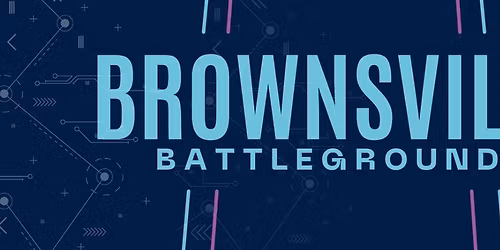 BROWNSVILLE BATTLEGROUNDS E-SPORTS CONVENTION