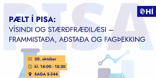 P\u00e6lt \u00ed PISA | V\u00edsindi og st\u00e6r\u00f0fr\u00e6\u00f0il\u00e6si - frammista\u00f0a, a\u00f0sta\u00f0a og fag\u00feekking
