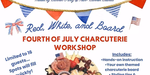 Fourth of July Themed Charcuterie Workshop
