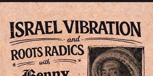 Israel Vibration & Roots Radics with Benny Ranks