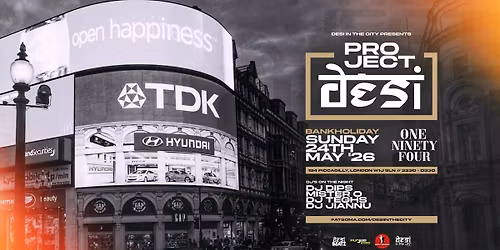PROJECT DESI | Bank Hol 24.05.26 | One Ninety Four London