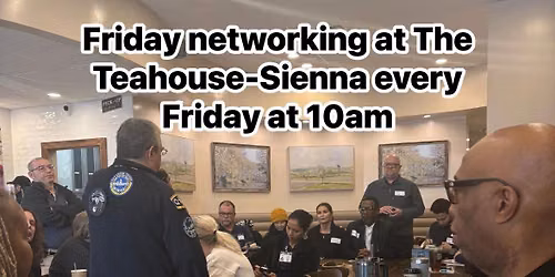 Friday morning network event at The Teahouse-Sienna