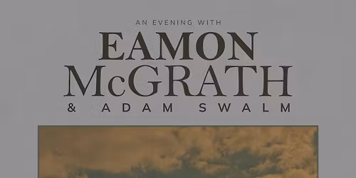 An Evening w\/ Eamon McGrath + Adam Swalm