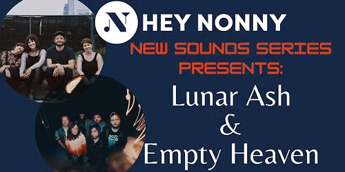 Empty Heaven & Lunar Ash at Hey Nonny!