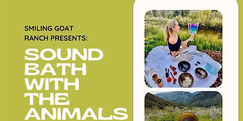 Sound Bath with the Animals at Smiling Goat Ranch