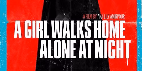 Night Light presents A GIRL WALKS HOME ALONE AT NIGHT (2014)