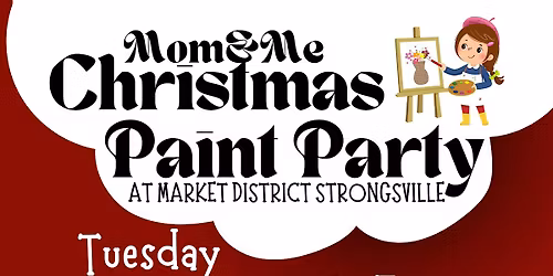Mom & Me Christmas Paint Party at Market District Strongsville