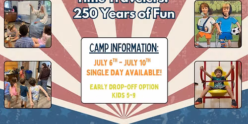 Time Travelers Camp: 250 Years of Fun!