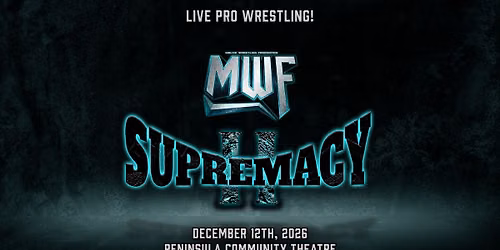 MWF Supremacy II - Live Pro Wrestling!