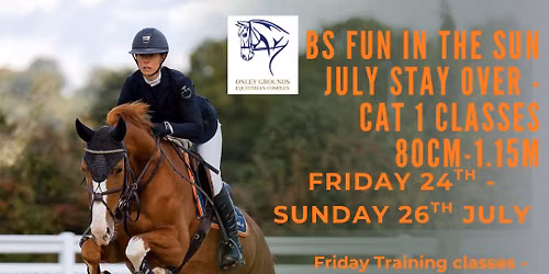 BS FUN IN THE SUN JULY STAYOVER - FRI TRAINING CLASSES SAT-SUN CAT 1 CLASSES 70CM - 1.15M
